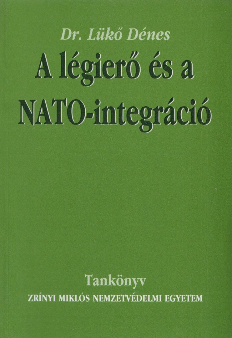 Dr. Lükő Dénes - A légierő és a NATO-integráció [antikvár]