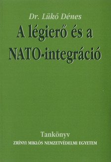 Dr. Lükő Dénes - A légierő és a NATO-integráció [antikvár]