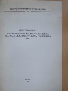 Horváth Károly - A magyar felvilágosult klasszicista dráma a műfaj keleteurópai fejlődésében (dedikált példány) [antikvár]