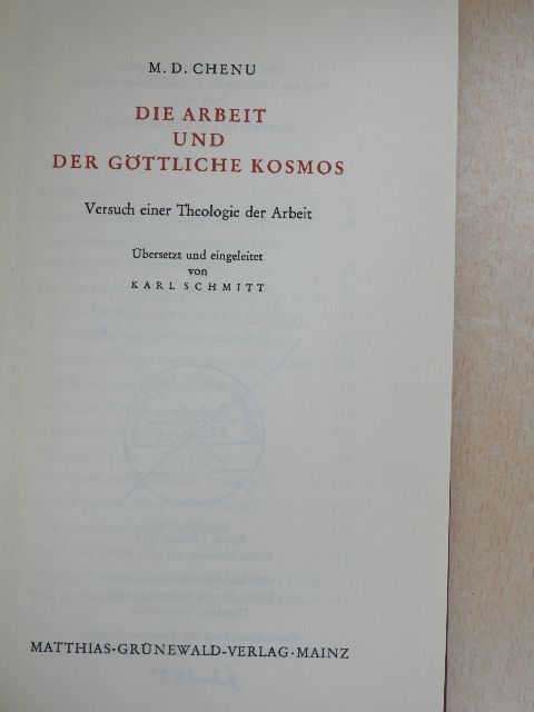 M. D. Chenu - Die Arbeit und der Göttliche Kosmos [antikvár]