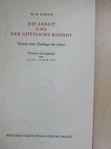 M. D. Chenu - Die Arbeit und der Göttliche Kosmos [antikvár]
