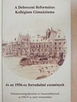 Bakk Károly - A Debreceni Református Kollégium Gimnáziuma és az 1956-os forradalmi események (dedikált példány) [antikvár]
