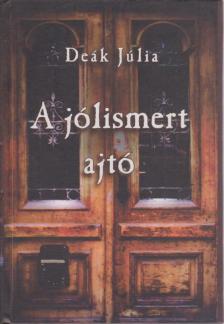 Deák Júlia - A jólismert ajtó [antikvár]