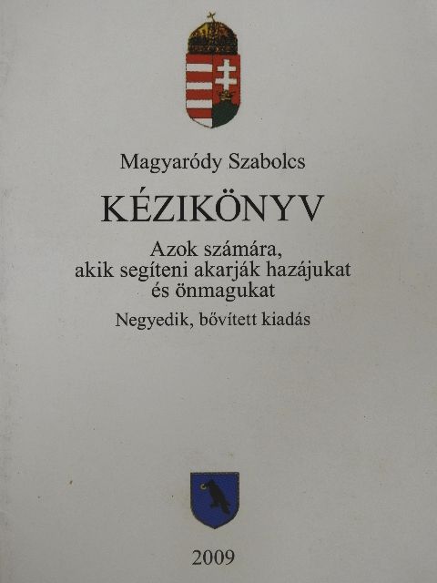Magyaródy Szabolcs - Kézikönyv azok számára, akik segíteni akarják hazájukat és önmagukat [antikvár]