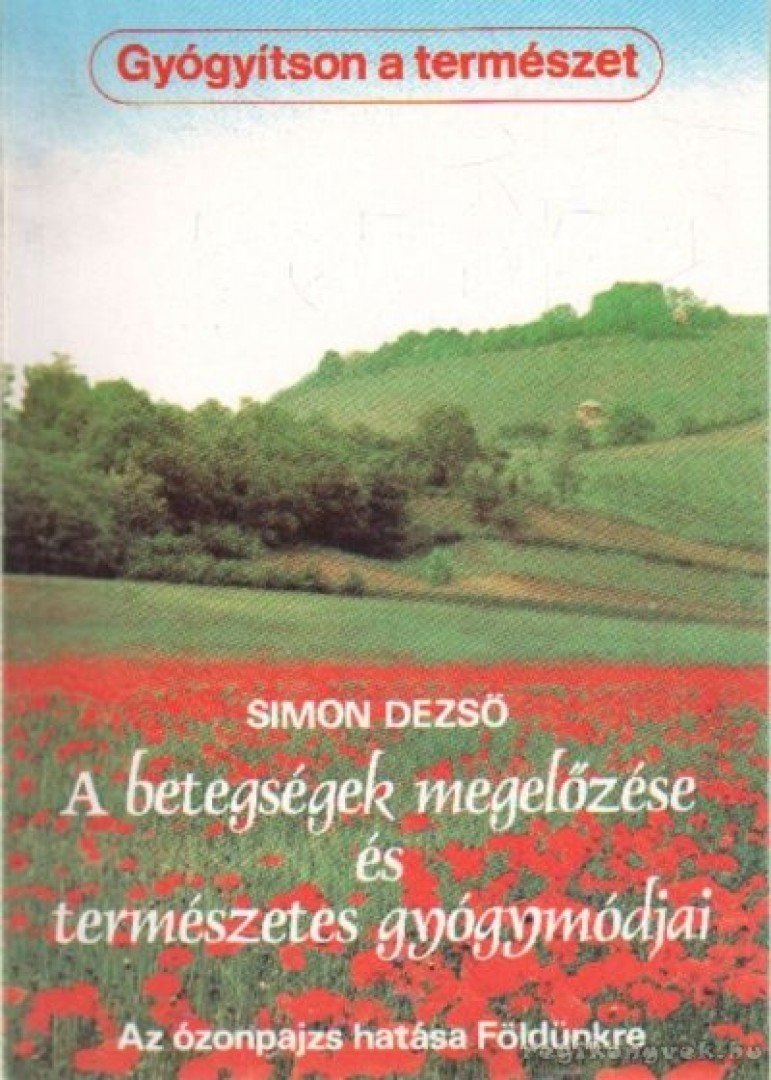Simon Dezső - A betegségek megelőzése és természetes gyógymódjai [antikvár]