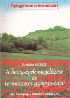 Simon Dezső - A betegségek megelőzése és természetes gyógymódjai [antikvár]