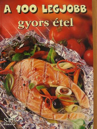 A 100 legjobb gyors étel [antikvár]