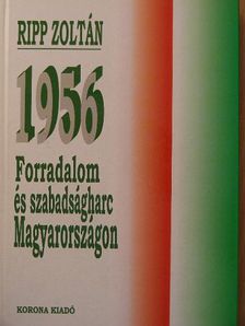 Ripp Zoltán - 1956 - Forradalom és szabadságharc Magyarországon [antikvár]