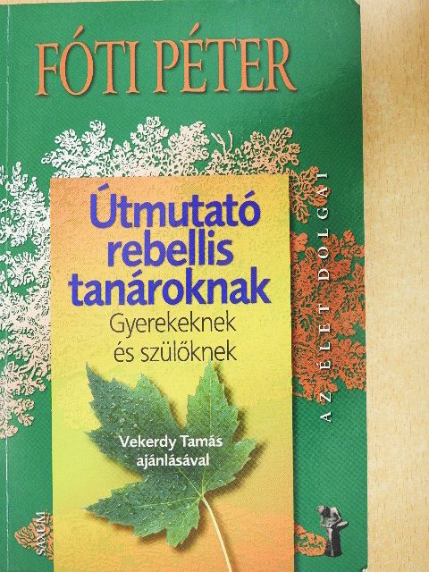 Fóti Péter - Útmutató rebellis tanároknak [antikvár]