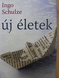 Ingo Schulze - Új életek [antikvár]