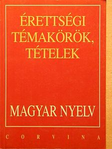Bodáné Kovács Mária - Érettségi témakörök, tételek - Magyar nyelv [antikvár]