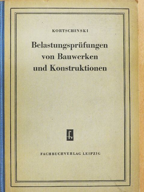 J. L. Kortschinski - Belastungsprüfungen von Bauwerken und Konstruktionen [antikvár]
