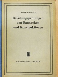 J. L. Kortschinski - Belastungsprüfungen von Bauwerken und Konstruktionen [antikvár]