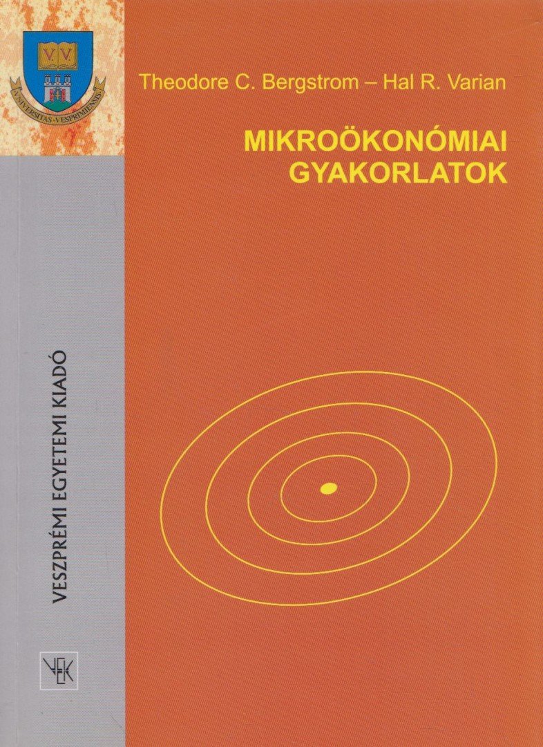 Hal R. Varian, Theodore C. Bergstrom - Mikroökonómiai gyakorlatok [antikvár]