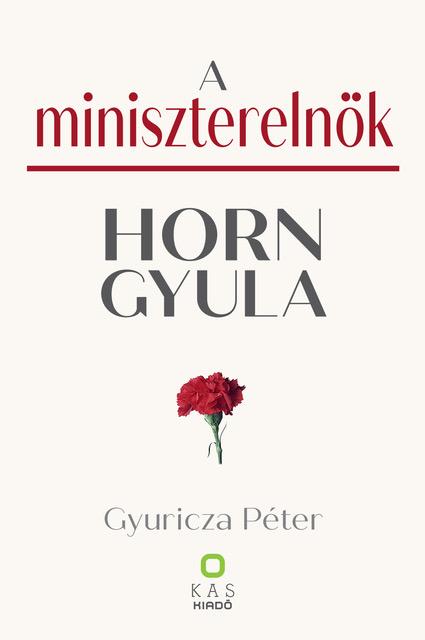 Gyuricza Péter[szerk.] - A miniszterelnök