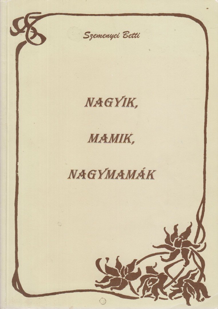 Szemenyei Betti - Nagyik, mamik, nagymamák [antikvár]