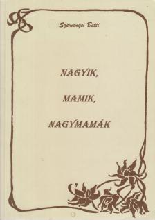 Szemenyei Betti - Nagyik, mamik, nagymamák [antikvár]