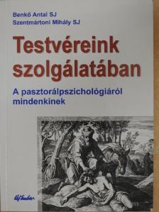 Benkő Antal S. J. - Testvéreink szolgálatában [antikvár]