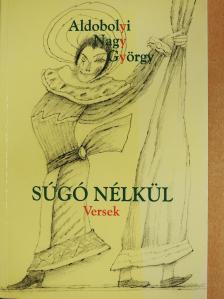 Aldobolyi Nagy György - Súgó nélkül (dedikált példány) [antikvár]