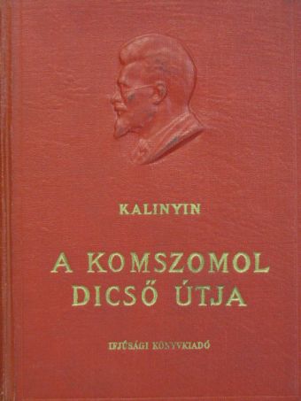 M. I. Kalinyin - A Komszomol dicső útja [antikvár]