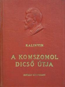 M. I. Kalinyin - A Komszomol dicső útja [antikvár]