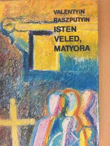 Valentyin Raszputyin - Isten veled, Matyora [antikvár]