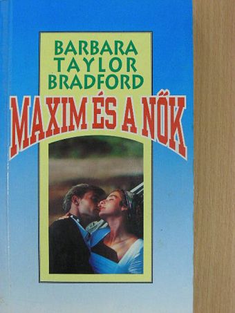 Barbara Taylor Bradford - Maxim és a nők [antikvár]