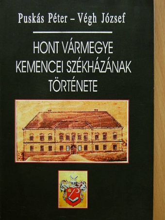 Puskás Péter - Hont vármegye kemencei székházának története [antikvár]