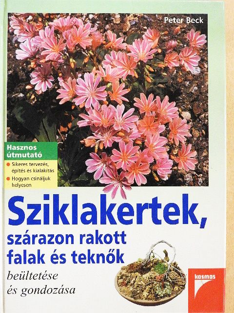 Peter Beck - Sziklakertek, szárazon rakott falak és teknők beültetése és gondozása [antikvár]