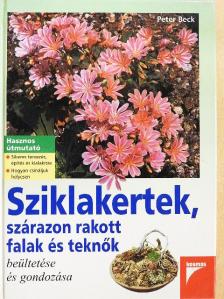 Peter Beck - Sziklakertek, szárazon rakott falak és teknők beültetése és gondozása [antikvár]