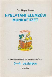 Cs. Nagy Lajos - Nyelvtani elemzési gyakorlókönyv 3-4. osztály [antikvár]