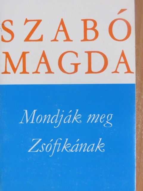 Szabó Magda - Mondják meg Zsófikának [antikvár]
