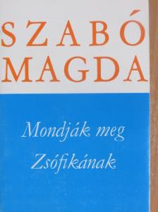 Szabó Magda - Mondják meg Zsófikának [antikvár]