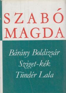 SZABÓ MAGDA - Bárány Boldizsár / Sziget-kék / Tündér Lala [antikvár]