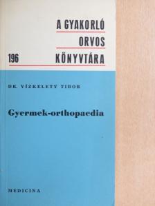 Dr. Vízkelety Tibor - Gyermek-orthopaedia [antikvár]