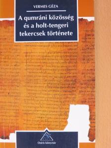 Vermes Géza - A qumráni közösség és a holt-tengeri tekercsek története [antikvár]