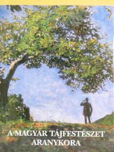 Szinyei Merse Anna - A magyar tájfestészet aranykora [antikvár]