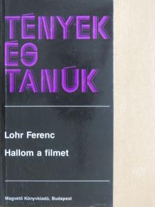 Lohr Ferenc - Hallom a filmet [antikvár]