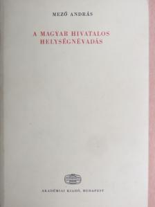 Mező András - A magyar hivatalos helységnévadás [antikvár]