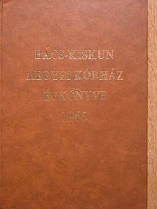 Bolyos M. - Bács-Kiskun Megyei Kórház Évkönyve 1965 [antikvár]