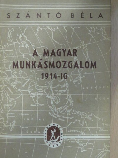 Szántó Béla - A magyar munkásmozgalom 1914-ig [antikvár]