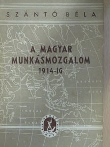 Szántó Béla - A magyar munkásmozgalom 1914-ig [antikvár]
