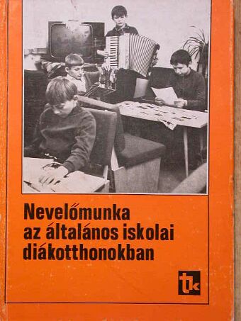 Dr. Felkai Lászlóné - Nevelőmunka az általános iskolai diákotthonokban [antikvár]
