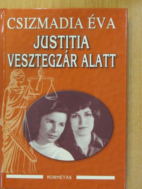 Csizmadia Éva - Justitia vesztegzár alatt (dedikált példány) [antikvár]