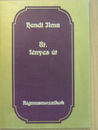 Hendi Ilma - Út, fényes út [antikvár]
