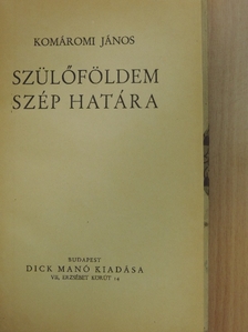 Komáromi János - Szülőföldem szép határa [antikvár]