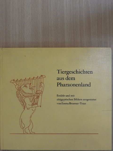 Emma Brunner-Traut - Tiergeschichten aus dem Pharaonenland [antikvár]