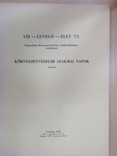 Dr. Rapp Tamás - Víz-levegő-élet '73 - Nemzetközi Környezetvédelmi Szakkiállításhoz csatlakozó Környezetvédelmi Szakmai Napok előadásai III. [antikvár]