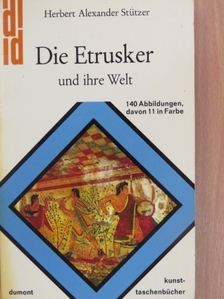 Herbert Alexander Stützer - Die Etrusker und ihre Welt [antikvár]