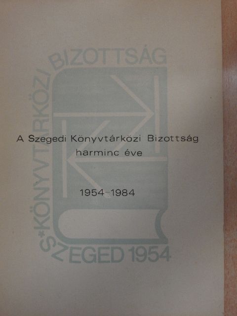 A Szegedi Könyvtárközi Bizottság harminc éve [antikvár]